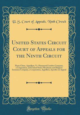 Download United States Circuit Court of Appeals for the Ninth Circuit: Harry Chase, Appellant, vs. Hammond Lumber Company, a Corporation, and United States Merchants and Shippers Insurance Company, a Corporation, Appellees; Apostles on Appeal (Classic Reprint) - U.S. Court of Appeals Ninth Circuit file in PDF