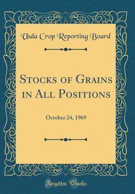 Full Download Stocks of Grains in All Positions: October 24, 1969 (Classic Reprint) - Usda Crop Reporting Board | ePub