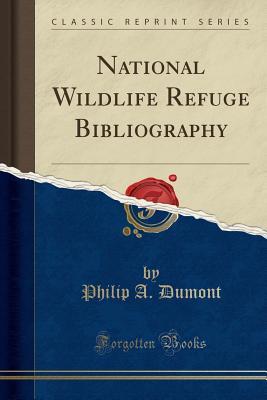 Download National Wildlife Refuge Bibliography (Classic Reprint) - Philip a Dumont | ePub