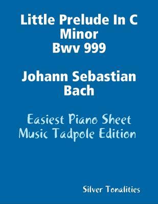 Full Download Little Prelude in C Minor Bwv 999 Johann Sebastian Bach - Easiest Piano Sheet Music Tadpole Edition - Silver Tonalities file in PDF