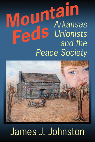 Read Mountain Feds: Arkansas Unionists and the Peace Society - James J Johnston file in PDF