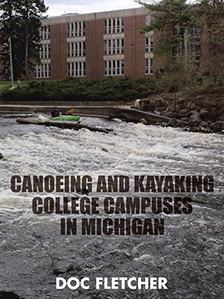 Full Download Canoeing and Kayaking College Campuses in Michigan - Doc Fletcher file in ePub