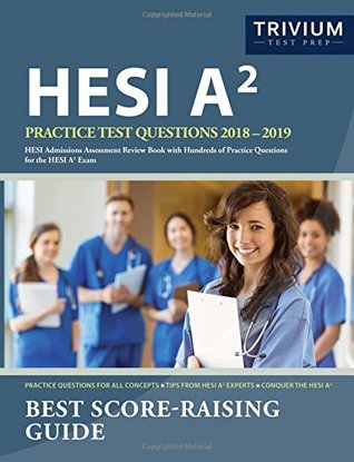 Read Online HESI A2 Practice Test Questions 2018-2019: HESI Admissions Assessment Review Book with Hundreds of Practice Questions for the HESI A2 Exam - HESI A2 Exam Prep Team file in ePub