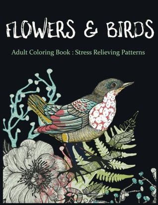 Read Online Flowers & Birds: Adult Coloring Book: Stress Relieving Patterns - V Art file in ePub