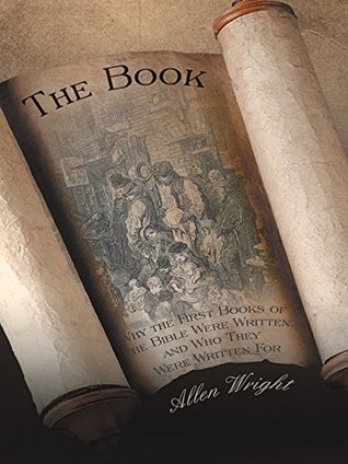 Read The Book: Why the First Books of the Bible Were Written and Who They Were Written For - Allen Wright file in PDF