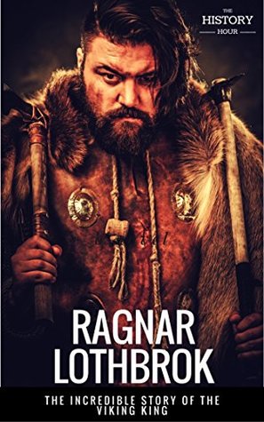 Read RAGNAR LOTHBROK: The Incredible Story of The Viking King - The History Hour file in ePub