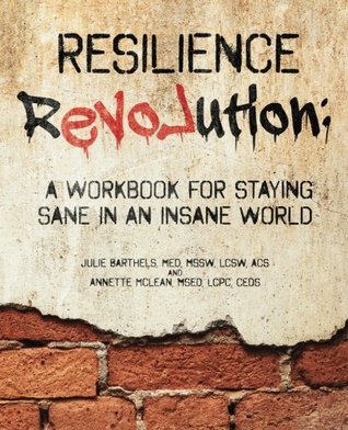 Full Download Resilience Revolution: A Workbook for Staying Sane in an Insane World - Julie Barthels MEd file in PDF