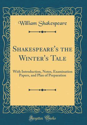 Read the Winter's Tale: With Introduction, Notes, Examination Papers, and Plan of Preparation - William Shakespeare file in PDF