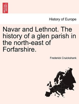 Download Navar and Lethnot. The history of a glen parish in the north-east of Forfarshire. - Frederick Cruickshank | PDF