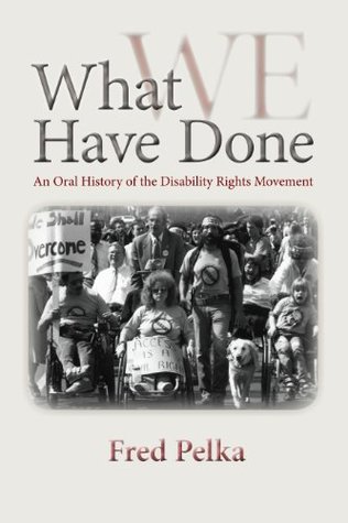 Read What We Have Done: An Oral History of the Disability Rights Movement - Fred Pelka | ePub