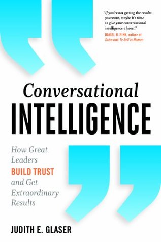 Read Online Conversational Intelligence: How Great Leaders Build Trust and Get Extraordinary Results - Judith E. Glaser | ePub
