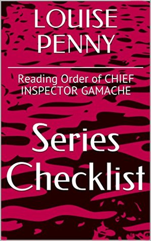 Full Download LOUISE PENNY SERIES CHECKLIST - Reading Order of CHIEF INSPECTOR GAMACHE - Carlos Delong | PDF
