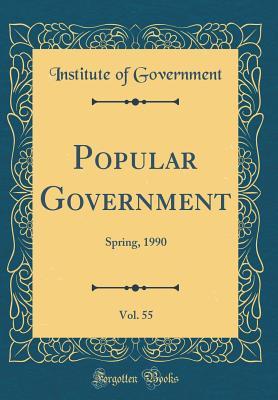 Full Download Popular Government, Vol. 55: Spring, 1990 (Classic Reprint) - Institute of Government file in PDF
