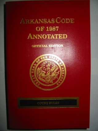 Read Online Arkansas Code of 1987 Annotated: Official Edition (Court Rules) - Editorial Staff of the Publisher file in PDF