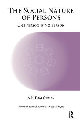 Read Online The Social Nature of Persons: One Person Is No Person - A.P. Tom Ormay file in ePub