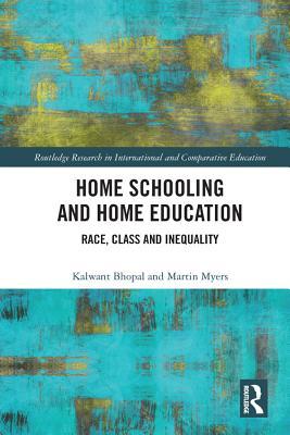 Read Online Home Schooling and Home Education: Race, Class and Inequality - Dalwant Bhopal | PDF