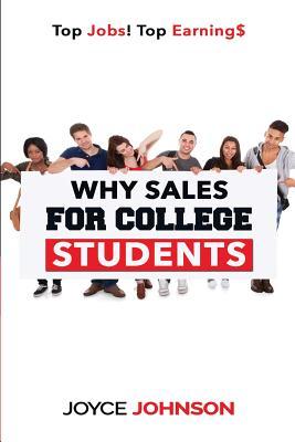 Read Why Sales for College Students: Top Jobs! Top Earning$ - Joyce Johnson | PDF