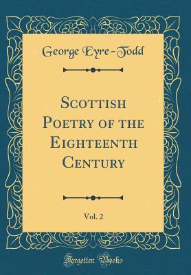Read Online Scottish Poetry of the Eighteenth Century, Vol. 2 - George Eyre-Todd | ePub
