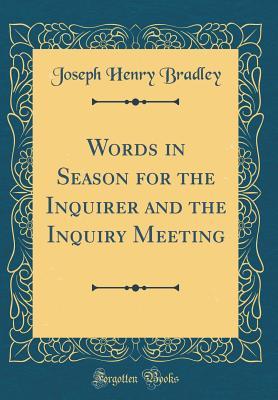Read Online Words in Season for the Inquirer and the Inquiry Meeting (Classic Reprint) - Joseph Henry Bradley | ePub