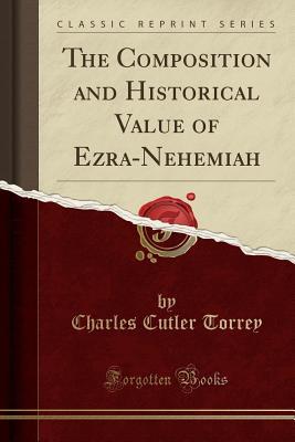 Full Download The Composition and Historical Value of Ezra-Nehemiah (Classic Reprint) - Charles Cutler Torrey file in ePub