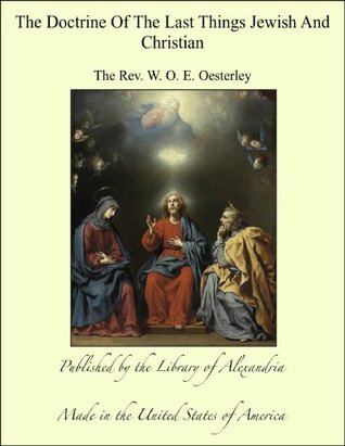 Read The Doctrine Of The Last Things Jewish And Christian - The Rev. W. O. E. Oesterley file in PDF