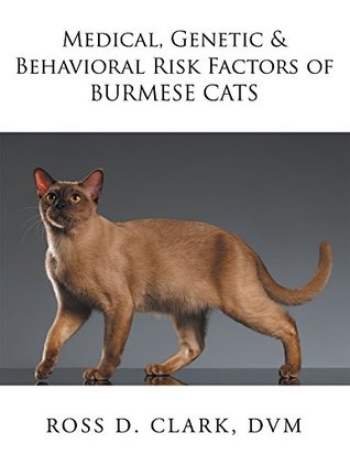 Download Medical, Genetic & Behavioral Risk Factors of Burmese Cats - Ross D. Clark DVM | ePub