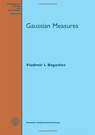 Read Online Gaussian Measures (Mathematical Surveys and Monographs) - Vladimir I. Bogachev file in PDF