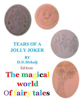 Download The tears of a jolly joker (The magical world of fairy tales Book 15) - Dragan Mrkalj file in PDF
