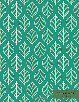 Read Counsellor Notebook: Green Notetaking Planner Notebook   Record Appointments, Notes, Treatment Plans, Log Interventions   Clinical, School, Marriage,  Therapist Life Coach: Volume 6 (Healing) -  | ePub