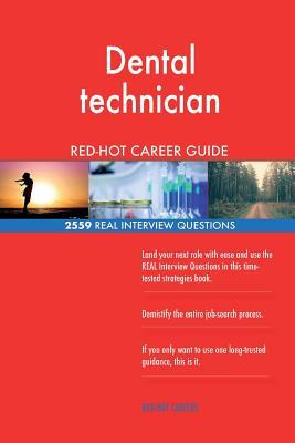 Read Online Dental Technician Red-Hot Career Guide; 2559 Real Interview Questions - Red-Hot Careers file in PDF