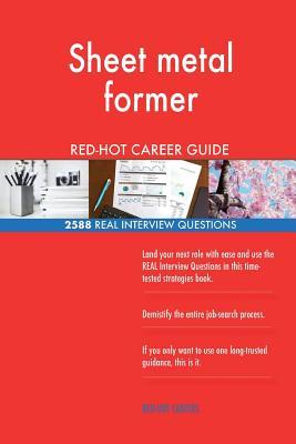 Read Online Sheet Metal Former Red-Hot Career Guide; 2588 Real Interview Questions - Red-Hot Careers file in PDF