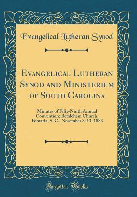 Download Evangelical Lutheran Synod and Ministerium of South Carolina: Minutes of Fifty-Ninth Annual Convention; Bethlehem Church, Pomaria, S. C., November 8-13, 1883 (Classic Reprint) - Evangelical Lutheran Synod | ePub