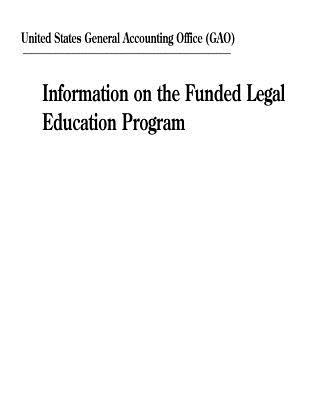 Full Download Information on the Funded Legal Education Program - U.S. General Government Accountability Office file in PDF