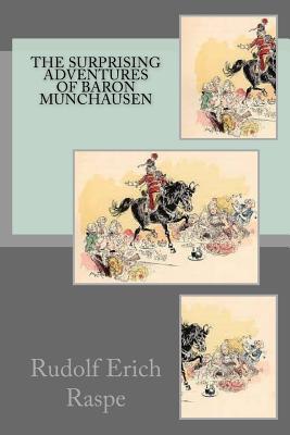 Read Online The Surprising Adventures of Baron Munchausen - Rudolf Erich Raspe | PDF