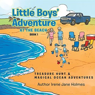 Read LITTLE BOYS' ADVENTURE AT THE BEACH: Treasure Hunt & Magical Ocean Adventures - Irene Jane Holmes file in PDF