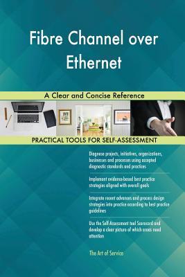 Read Online Fibre Channel over Ethernet A Clear and Concise Reference - Gerardus Blokdyk file in PDF