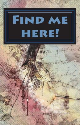 Read Online Find Me Here!: Small Internet Address Username and Password Logbook 120 Pages of 5.5 X 8.5 Inches for the Easy Way to Remember and Keep Your Password Safe in One Place. - Vanessa robins file in ePub