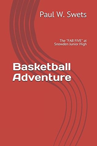 Read Basketball Adventures: The Fab Five at Snowden Junior High - Paul W. Swets file in ePub