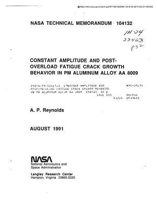 Read Constant Amplitude and Post-Overload Fatigue Crack Growth Behavior in PM Aluminum Alloy AA 8009 - National Aeronautics and Space Administration | PDF