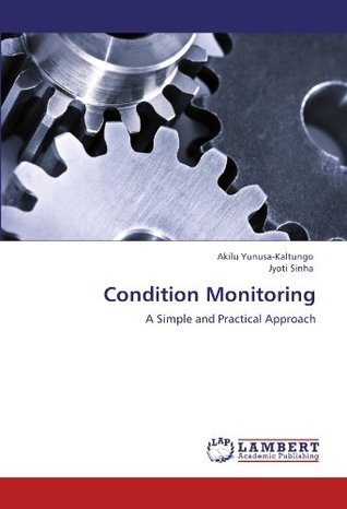 Read Condition Monitoring: A Simple and Practical Approach - Akilu Yunusa-Kaltungo | PDF