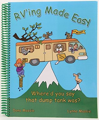 Read Online RVing Made Easy, A Humorous and practical guide to using an RV - Dana Massie and Lynne Massie file in ePub
