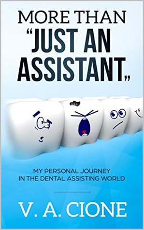 Read Online More than Just an Assistant: My personal journey in the dental assisting world - V. A. Cione file in PDF