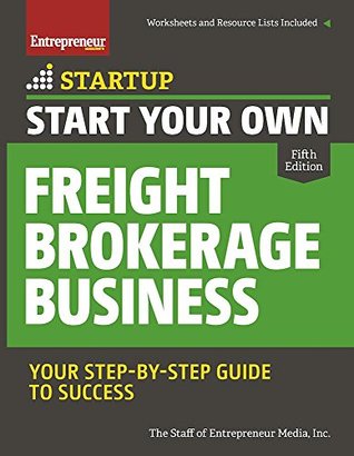 Download Start Your Own Freight Brokerage Business: Your Step-By-Step Guide to Success (StartUp Series) - The Staff of Entrepreneur Media, Inc | ePub