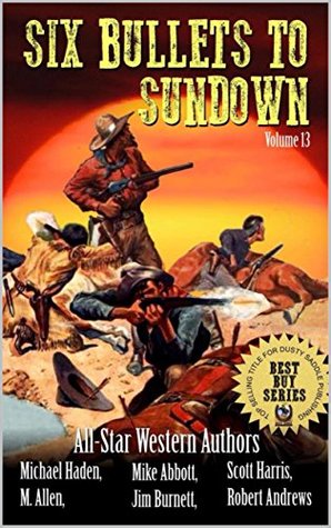 Download Six Bullets To Sundown With Coyote Canyon Western Author Scott Harris: A Western Collection: Volume 13 (The Six Bullets to Sundown Western Series) - Scott Harris | ePub