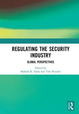Full Download Regulating the Security Industry: Global Perspectives - Mahesh K Nalla | ePub