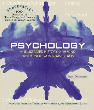 Read Psychology: An Illustrated History of the Mind from Hypnotism to Brain Scans (Ponderables: 100 Discoveries That Changed History) - Tom Jackson file in ePub