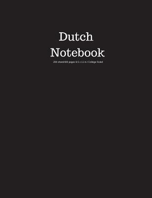 Read Online Dutch Notebook 200 Sheet/400 Pages 8.5 X 11 In.-College Ruled: Notebook for School Subject Dutch Writing Composition Book Soft Cover - Goddess Book Press file in ePub