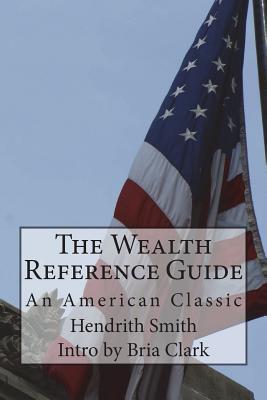 Download The Wealth Reference Guide: An American Classic - Hendrith Smith | ePub