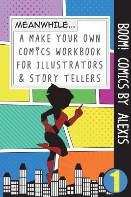 Read Boom! Comics by Alexis: A What Happens Next Comic Book for Budding Illustrators and Story Tellers - Bokkaku Dojinshi | PDF