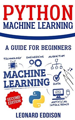Full Download Python Machine Learning: A Guide for Beginners (Second Edition) - Leonard Eddison | PDF